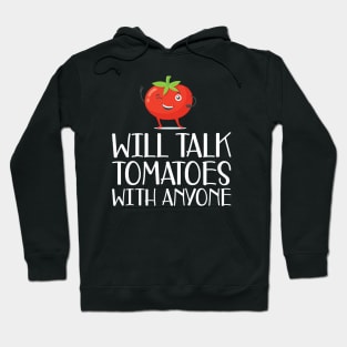 Gardener - Will talk tomatoes with anyone Hoodie